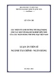 Luận án Tiến sĩ Tài chính - Ngân hàng: Các nhân tố ảnh hưởng tới hoạt động cho vay đối với doanh nghiệp siêu nhỏ của các ngân hàng thương mại Việt Nam