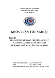 Khóa luận Tốt nghiệp: Hoàn thiện kế toán chi phí sản xuất và tính giá thành sản phẩm tại công ty cổ phần Lâm nghiệp 19 – Xí nghiệp chế biến Lâm sản An Nhơn
