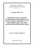 Luận văn Thạc sĩ Kinh tế: Giải pháp nâng cao chất lượng dịch vụ huy động vốn tại Ngân hàng thương mại cổ phần Đầu tư và Phát triển Việt Nam - Chi nhánh thành phố Hồ Chí Minh