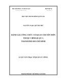 Luận văn Thạc sĩ Quản lý công: Đánh giá công chức cơ quan chuyên môn thuộc UBND Quận 3, Thành phố Hồ Chí Minh