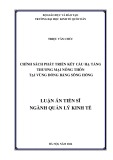 Luận án Tiến sĩ Quản lý kinh tế: Chính sách phát triển kết cấu hạ tầng thương mại nông thôn tại vùng Đồng bằng sông Hồng