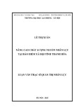 Luận văn Thạc sĩ Quản trị nhân lực: Nâng cao chất lượng nguồn nhân lực tại bảo hiểm xã hội tỉnh Thanh Hóa